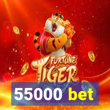 55000 bet