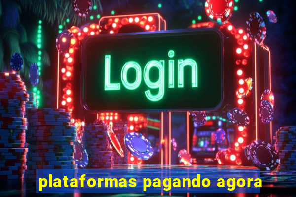 plataformas pagando agora