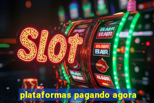 plataformas pagando agora