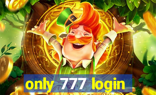 only 777 login