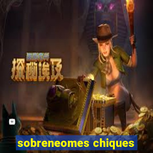 sobreneomes chiques