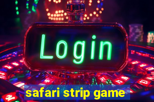 safari strip game