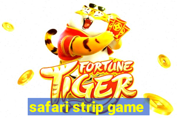 safari strip game