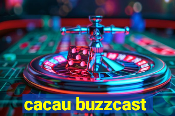 cacau buzzcast