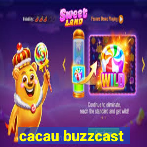 cacau buzzcast