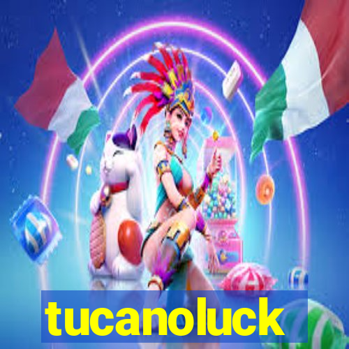 tucanoluck