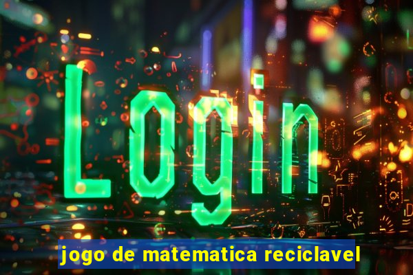 jogo de matematica reciclavel