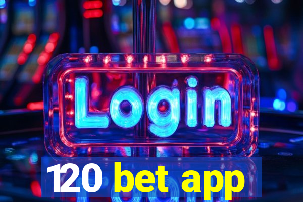 120 bet app