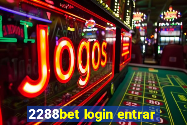 2288bet login entrar