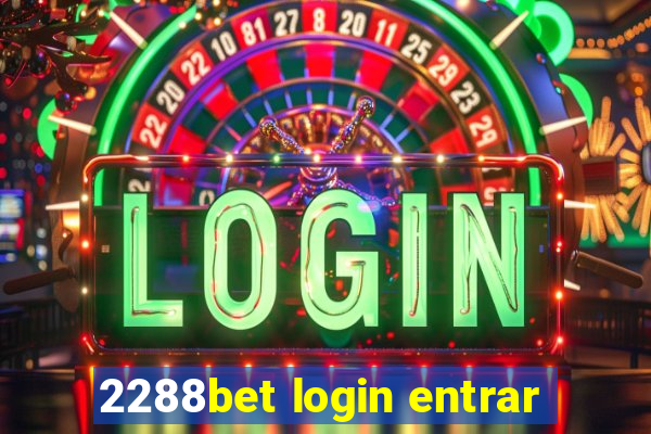 2288bet login entrar