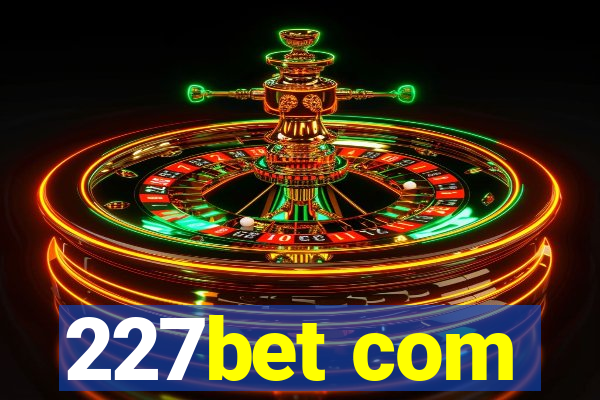 227bet com