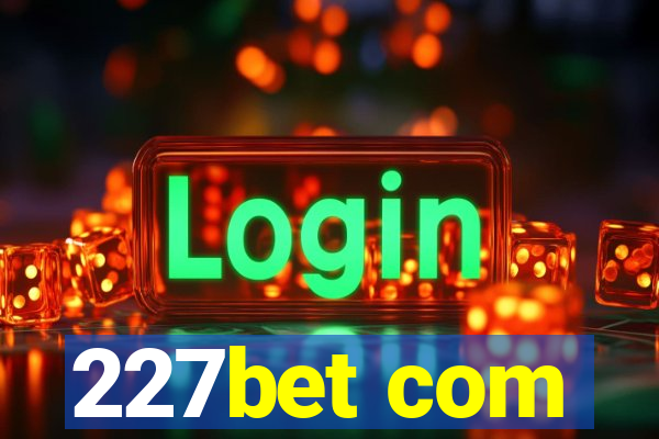 227bet com