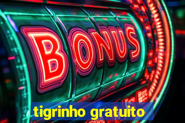 tigrinho gratuito