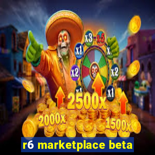 r6 marketplace beta