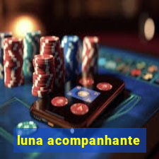 luna acompanhante