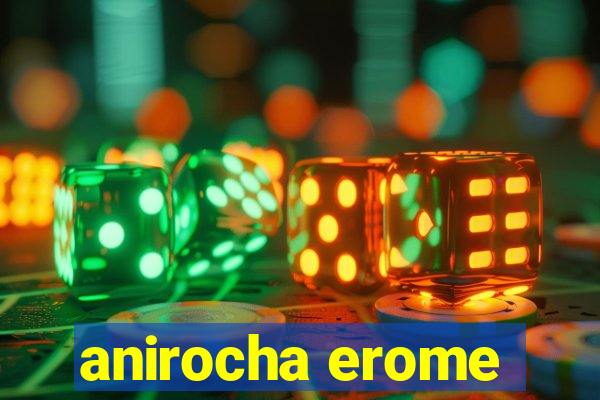 anirocha erome