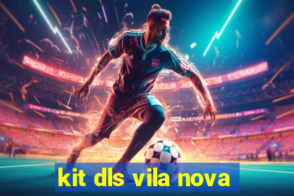 kit dls vila nova