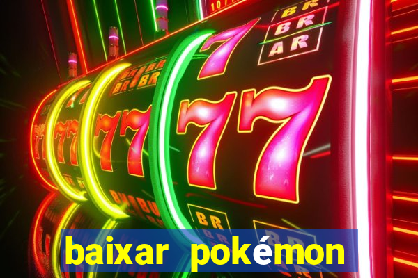 baixar pokémon mundos elementais