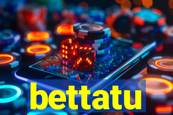 bettatu