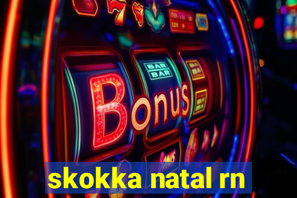 skokka natal rn