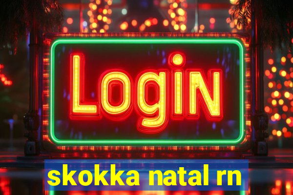 skokka natal rn