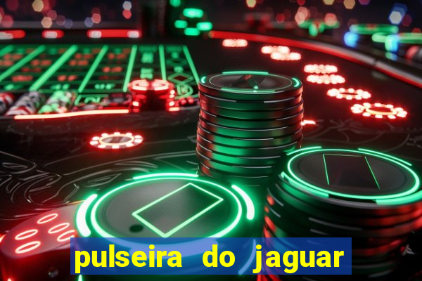 pulseira do jaguar vale do amanhecer