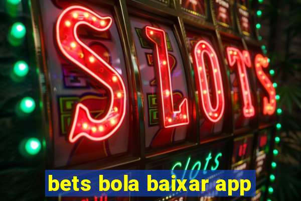 bets bola baixar app