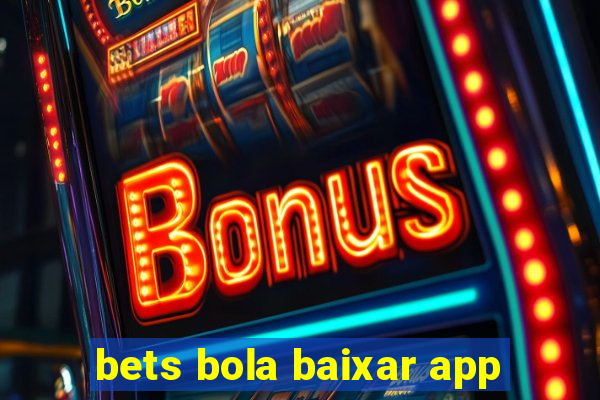 bets bola baixar app