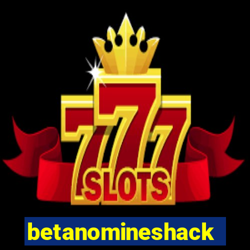 betanomineshack