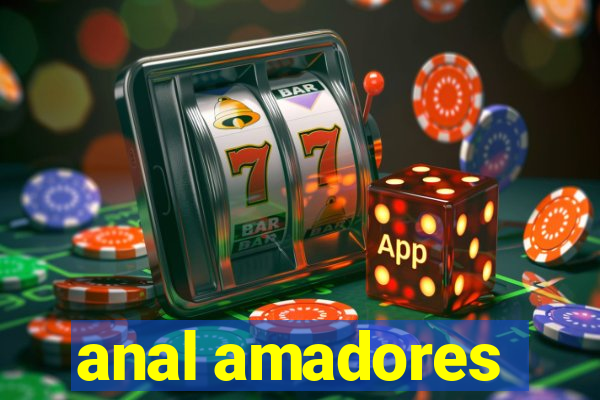 anal amadores