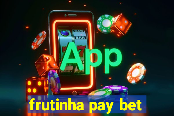 frutinha pay bet