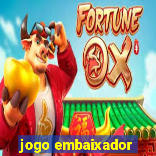 jogo embaixador