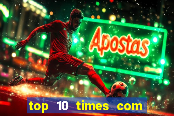 top 10 times com mais gols no mundo