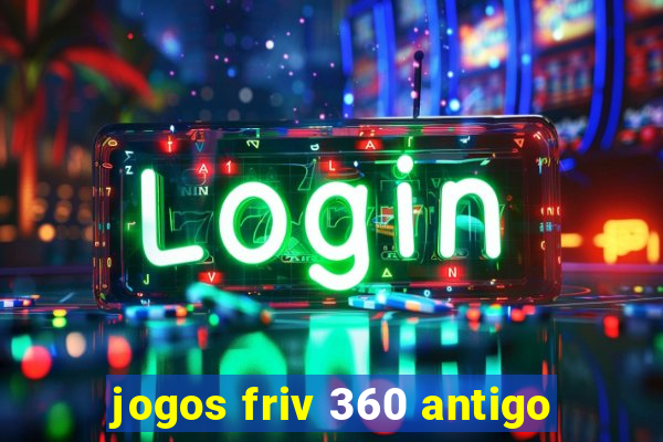 jogos friv 360 antigo