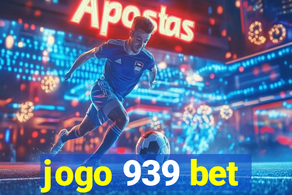 jogo 939 bet