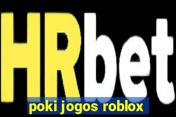 poki jogos roblox