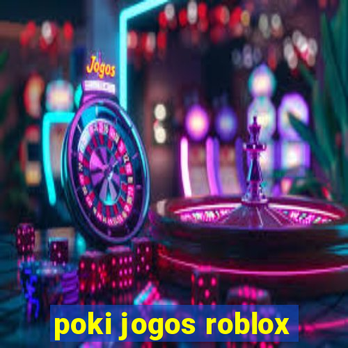 poki jogos roblox