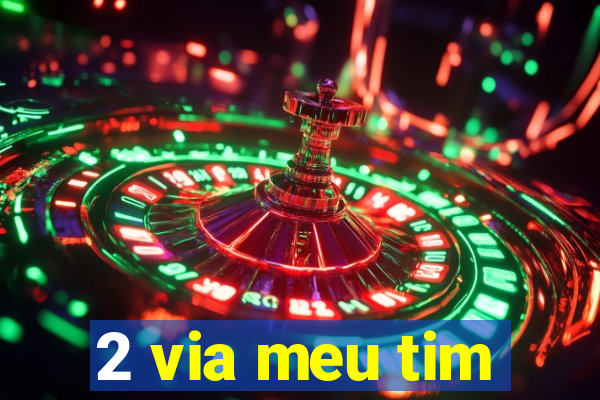 2 via meu tim