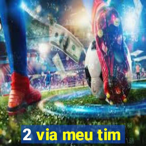 2 via meu tim