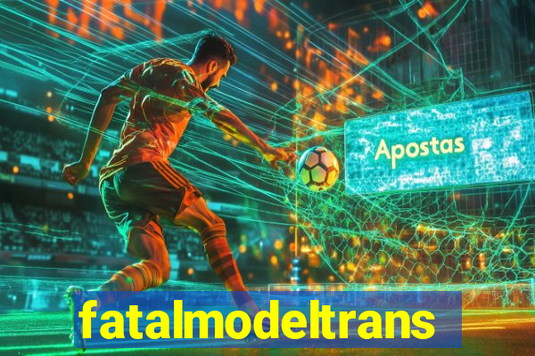 fatalmodeltrans