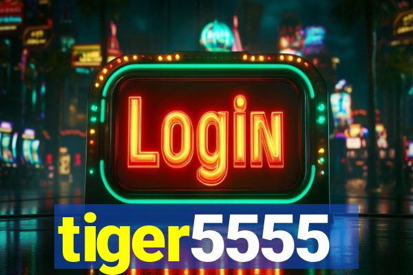 tiger5555