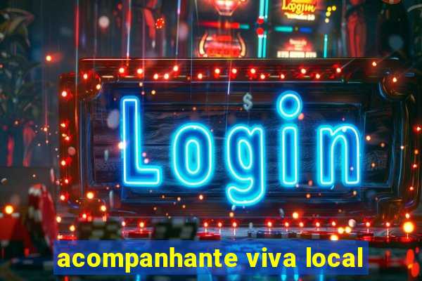 acompanhante viva local