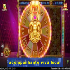 acompanhante viva local