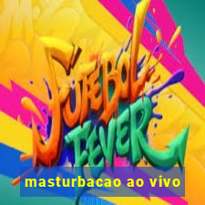 masturbacao ao vivo