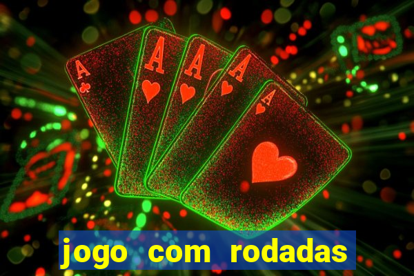 jogo com rodadas gratis sem deposito