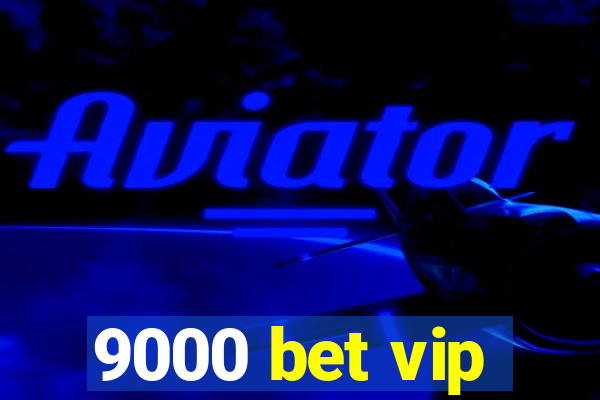 9000 bet vip