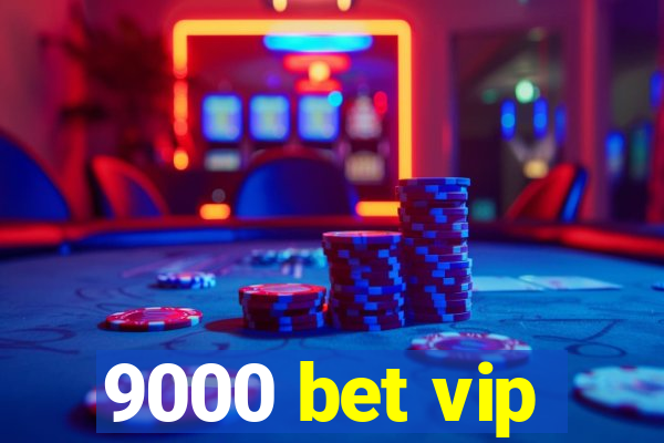 9000 bet vip