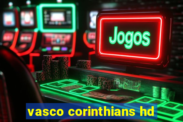 vasco corinthians hd