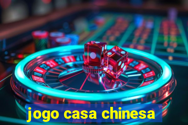 jogo casa chinesa