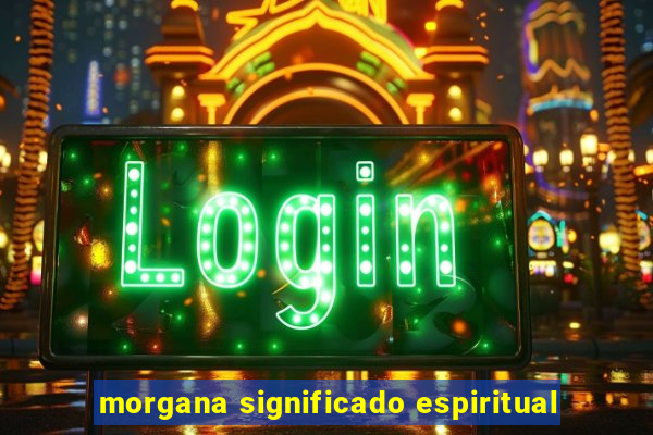 morgana significado espiritual